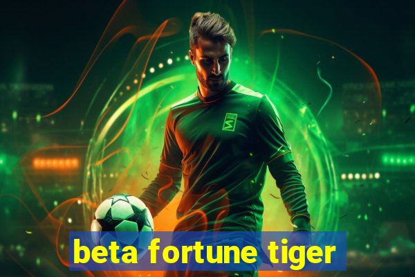 beta fortune tiger